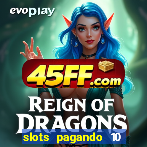 slots pagando 10 no cadastro facebook